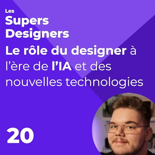 #20 - Le rôle du designer à l’ère de l’IA et des nouvelles technologies (Senior Product Designer, Lyft)
