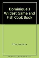 Dominique's Famous Fish, Game and Meat Recipes 0874910803 Book Cover