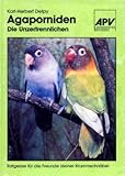  Agaporniden. Die Unzertrennlichen. Ein Ratgeber für die Freunde kleiner Krummschnäbel.