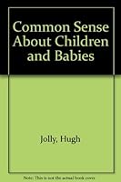 Common Sense About Babies And Children 0723000948 Book Cover