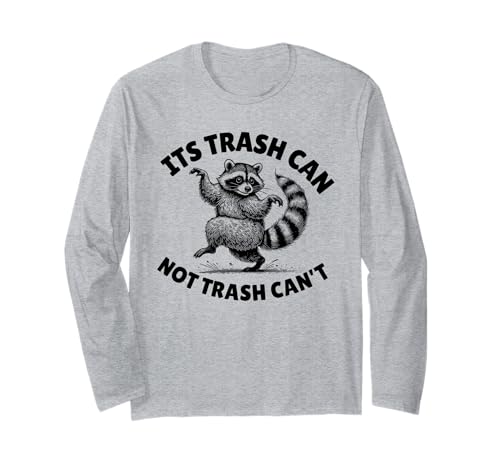 Trash Can Funny Saying Raccoon Maglia a Manica
