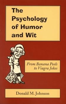 Paperback The Psychology of Humor and Wit: From Banana Peels to Viagra Jokes Book