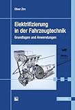 Elektrifizierung in der Fahrzeugtechnik: Grundlagen und Anwendungen (Themenschwerpunkt: Elektroauto)