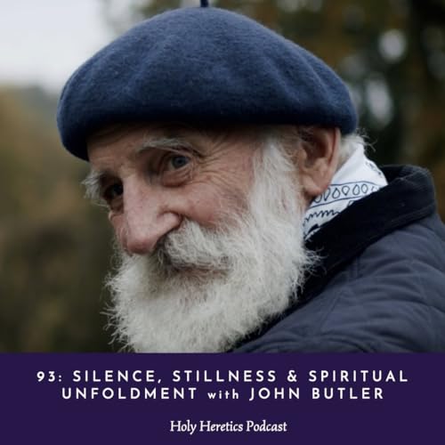 Ep 93 Silence, Stillness & Spiritual Unfoldment W/John Butler