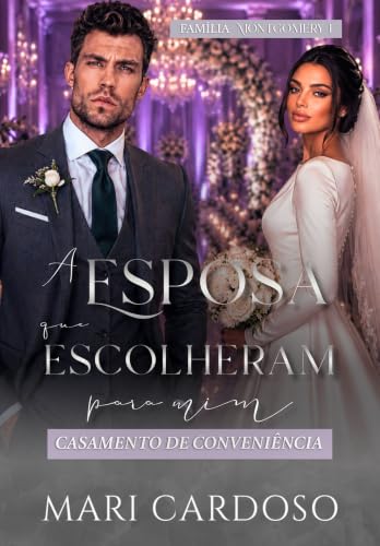 A Esposa Que Escolheram Para Mim: Casamento de Conveniência (Família Montgomery Livro 1) (Portuguese Edition)