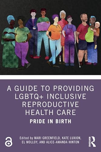 A Guide to Providing LGBTQ+ Inclusive Reproductive Health Care: Pride in Birth