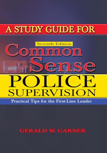 A Study Guide for Common Sense Police Supervision: Practical Tips for the First-line Leader