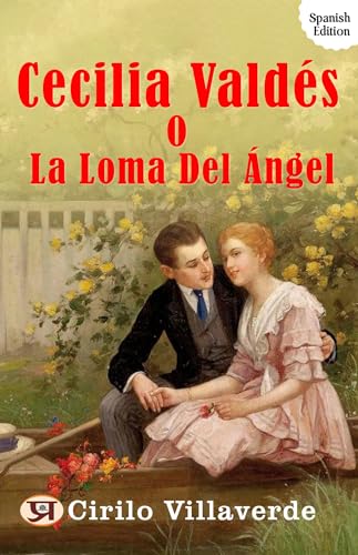 Cecilia Valdés o la Loma del Ángel (Spanish Edition) - Cirilo Villaverde