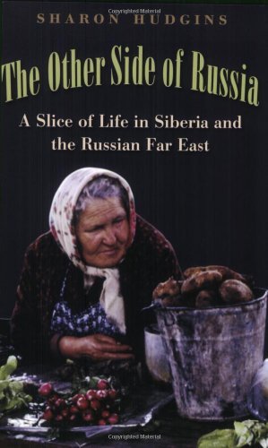 The Other Side of Russia: A Slice of Life in Siberia and the Russian Far East (Eugenia & Hugh M. Stewart '26 Series Book 21)