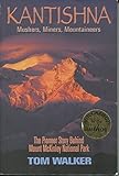 Kantishna: Mushers, Miners, Mountaineers - The Pioneer Story Behind Mount McKinley National Park