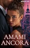  Amami ancora: Una storia d’amore (Prendere o lasciare Vol. 1)