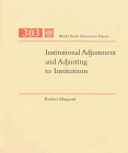 Institutional Adjustment and Adjusting to Institutions (World Bank Discussion Paper)