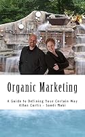 Organic Marketing: A Guide to Defining Your Certain Way 1517183855 Book Cover
