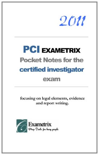 2011 PCI EXAMETRIX Pocket Notes for the certified investigator exam: focusing on the regulatory requirements and legal topics of the PCI exam. Paperback – July 10, 2011