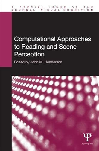 Computational Approaches to Reading and Scene Perception (Special Issues of Visual Cognition)