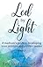 Led by Light: A mediums guide to developing your intuitive and psychic senses