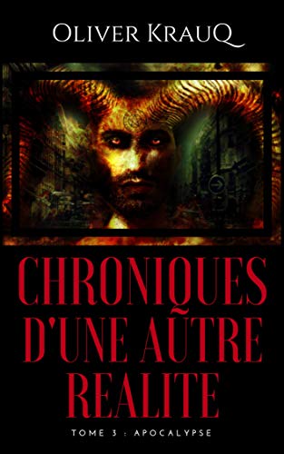 Télécharger Chroniques d'une autre réalité: Tome 3 : Apocalypse livre En ligne