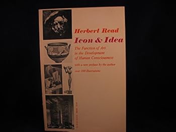 Icon & Idea: The Function of Art in the Development of Human Conciousness