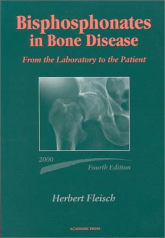 Bisphosphonates in Bone Disease, Fourth Edition: From the Laboratory to ...