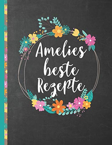 Amelies Beste Rezepte: Das personalisierte Rezeptbuch "Amelie" zum Selberschreiben für 120 Rezept Favoriten mit Inhaltsverzeichnis uvm. – schwarzes ... Softcover (leeres Kochbuch) (German Edition)