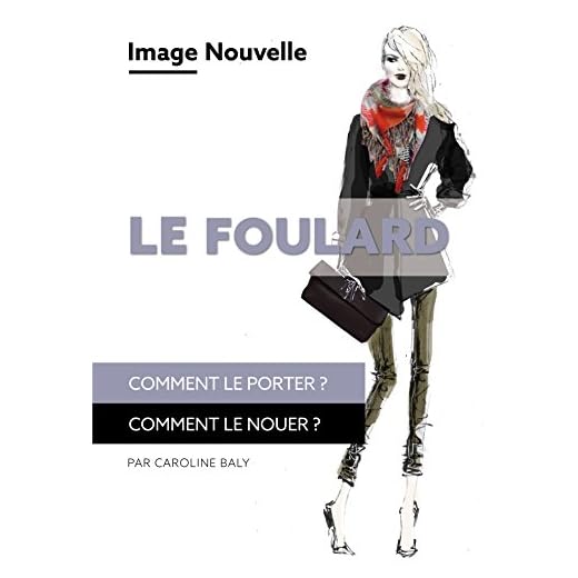 Le foulard: Comment le porter? Comment le nouer?: Conseil en image - relooking
