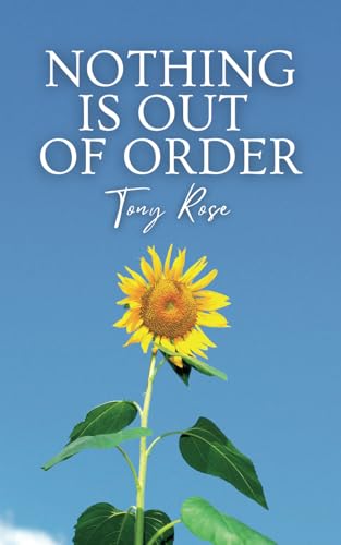 Nothing Is Out Of Order (The Fertile Mind: The first collection of seeds)