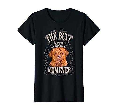 Best Dogue Bordeaux Mom Ever Bordeaux Mastiff Gifts Vintage T-Shirt