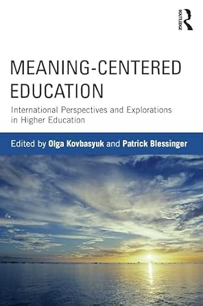 Meaning-Centered Education: International Perspectives and Explorations in Higher Education-Wow! eBook