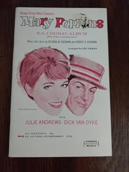Songs From Mary Poppins S. S. A. Choral Album with Piano Accompaniment Arranged By Lou Leaman