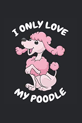Mi piace solo il mio barboncino taccuino: barboncino quaderno puntinato a5 bloc notes taccuino proprietario poodle notebook divertente regalo i proprietari di cani libretto punteggiato