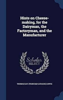 Hardcover Hints on Cheese-making, for the Dairyman, the Factoryman, and the Manufacturer Book
