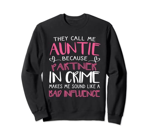 Call Me Auntie Because Funny Partner In Crime Aunt Gift Sweatshirt cover