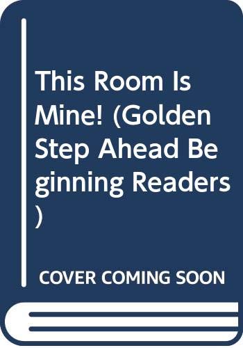 This Room Is Mine! (Golden Step Ahead Beginning... 030763681X Book Cover