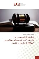 La Recevabilita(c) Des Requaates Devant La Cour de Justice de La Cemac 6131584095 Book Cover