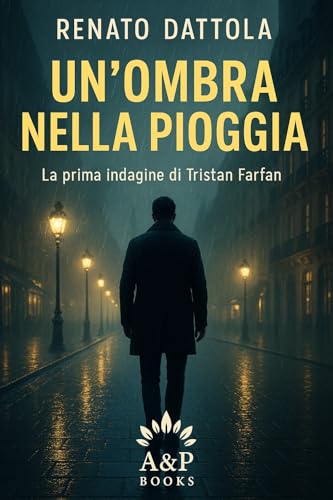 Un'ombra nella pioggia: La prima indagine di Tristan Farfan (La Trilogia di Tristan Farfan Vol. 1) (Italian Edition)