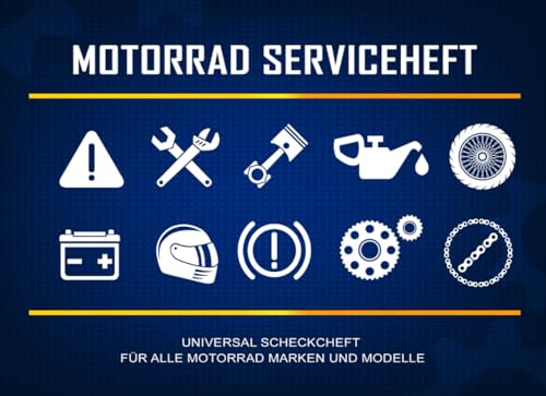 Motorrad Serviceheft: Universal Scheckheft für alle Motorrad Marken & Modelle, Servicebuch bei Neukauf & Weiterverkauf für ein Kraftrad, Wartungsbuch ... Wartungarbeiten in Werkstatt, TüV oder privat