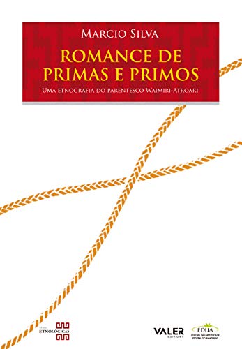 Romance de primas e primos: Uma etnografia do parentesco Waimiri-Atroari