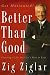 BETTER THAN GOOD