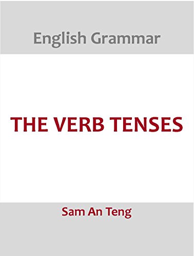 English Grammar: The Verb Tenses (English Edition)