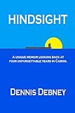 Hindsight: A unique memoir of four unforgettable years in Cairns.