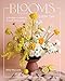 Blooms Every Day: A Modern Guide to Flower Arranging