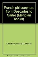 French Philosophers From Descartes to Sartre B0006D6Y6U Book Cover