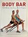 Body Bar: 133 Moves for Full-Body Fitness
