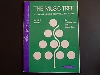 The Music Tree: Part B (1973 Revised Edition) -- A Plan for Musical Growth at the Piano