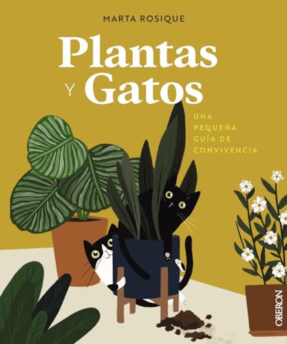Plantas y gatos: Una pequeña guía de convivencia (Libros singulares)