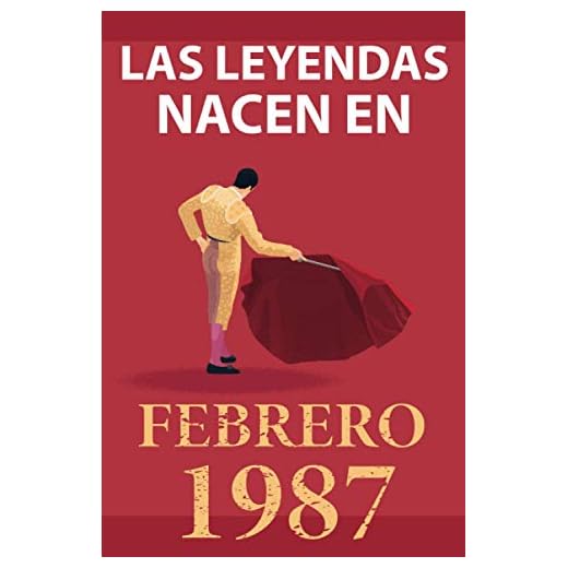 Las leyendas nacen en febrero 1987: Regalo de cumpleaños perfecto para hombre y mujer de 34 años I Cita positiva , humor I Cuaderno , diario , libro ... original para el 34 cumpleaños I El torero