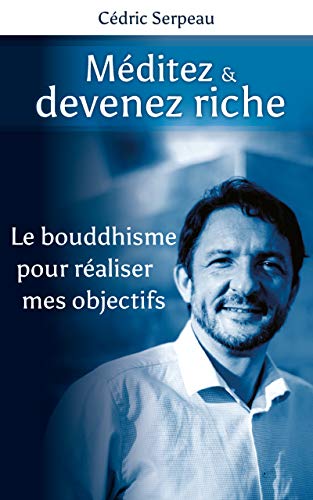 Télécharger Méditez, devenez riche: Le bouddhisme pour réussir mes objectifs PDF Ebook En Ligne