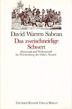 Das zweischneidige Schwert: Herrschaft und Widerspruch im Württemberg der frühen Neuzeit