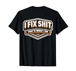 I Fix Shit That's What I Do Funny Repairman Handyman Repairs T-Shirt