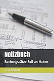 Notizbuch für Buchungssätze, 120 Seiten, Soll an Haben Vorlagen, Rechnungswesen, Deutsch, Buchen mit Kontierung: Die Soll an Haben Vorlage für ... Arbeit oder die Berufsschule Rechnungswesen